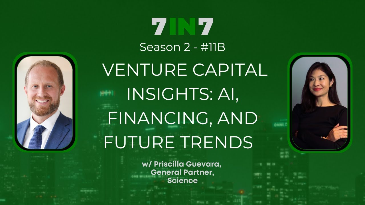 The 7 in 7 Show with Zack Ellison | Priscilla Guevara | Venture Capital