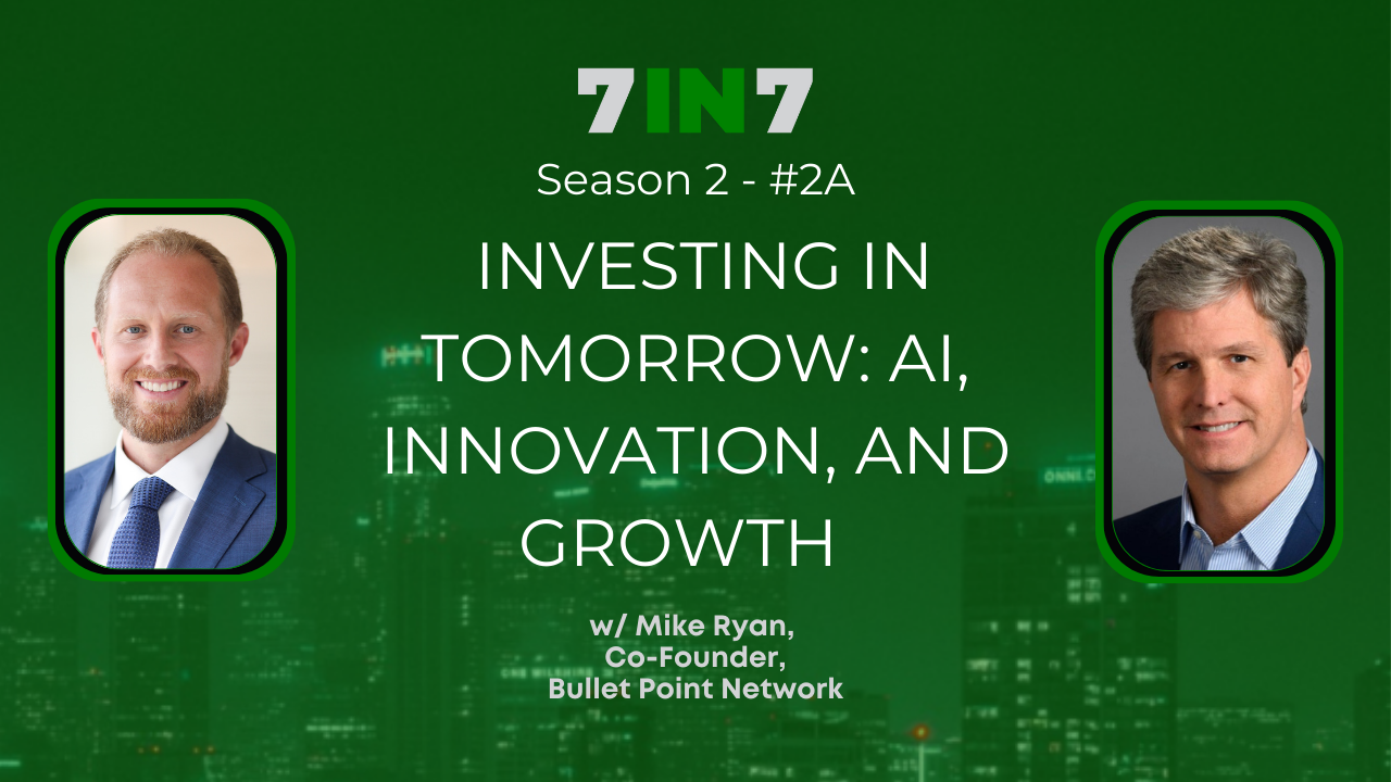 The 7 in 7 Show with Zack Ellison | Mike Ryan | Investing In Innovation