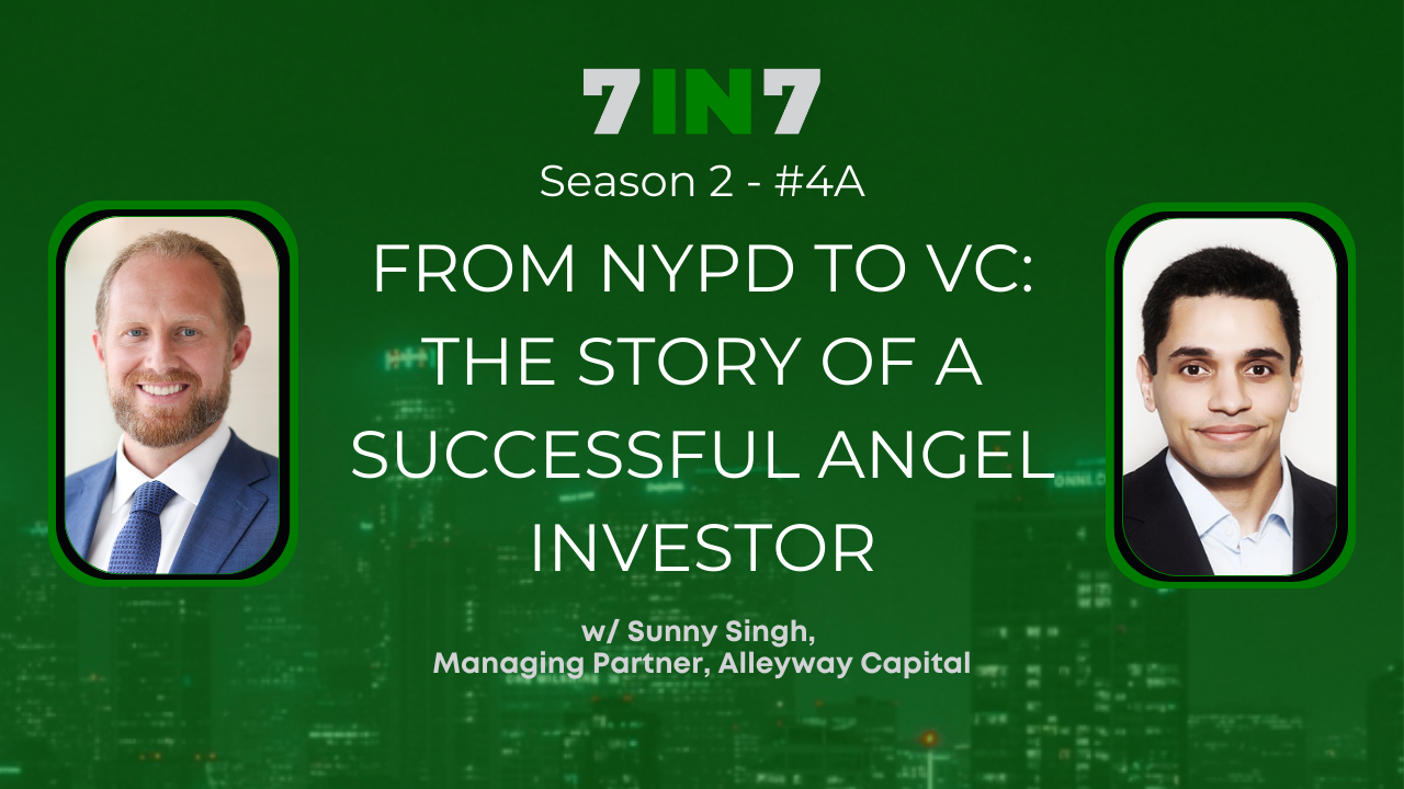 The 7 in 7 Show with Zack Ellison | Sunny Singh | Angel Investor
