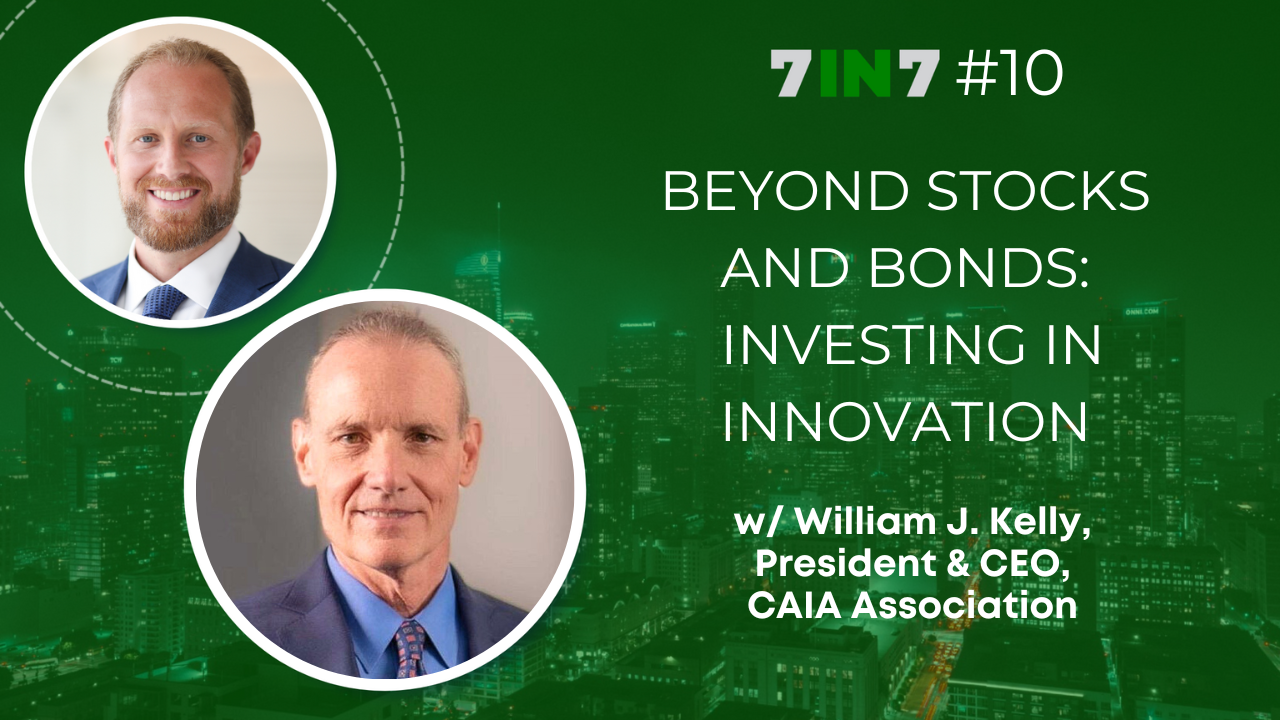 The 7 in 7 Show with Zack Ellison | William Kelly | Investing Innovation