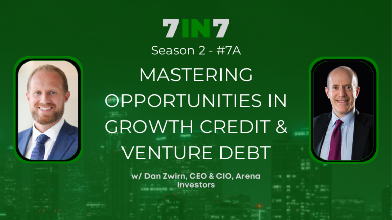 Mastering Opportunities In Growth Credit & Venture Debt With Dan Zwirn, Part 1
