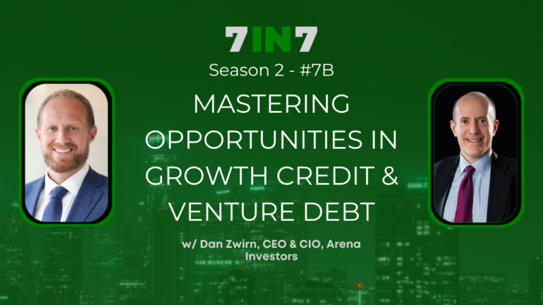 Mastering Opportunities In Growth Credit & Venture Debt With Dan Zwirn, Part 2