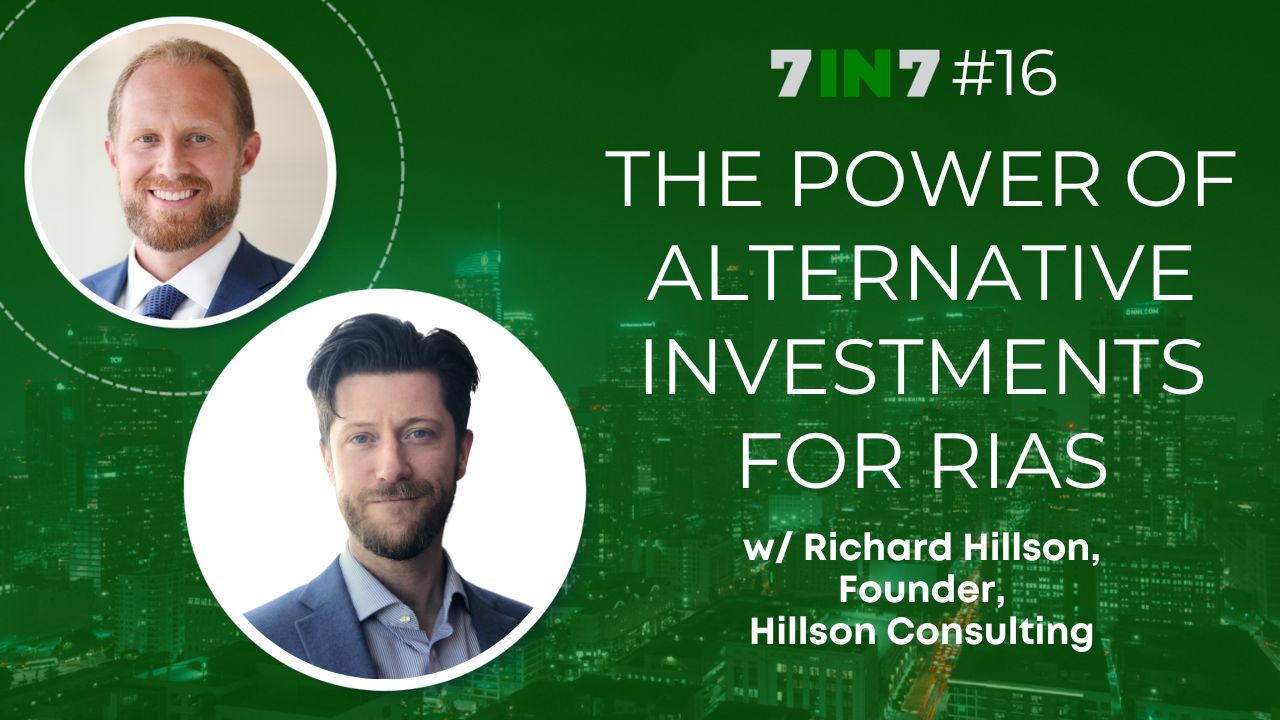 The 7 in 7 Show with Zack Ellison | Richard Hillson | Alternative Investments