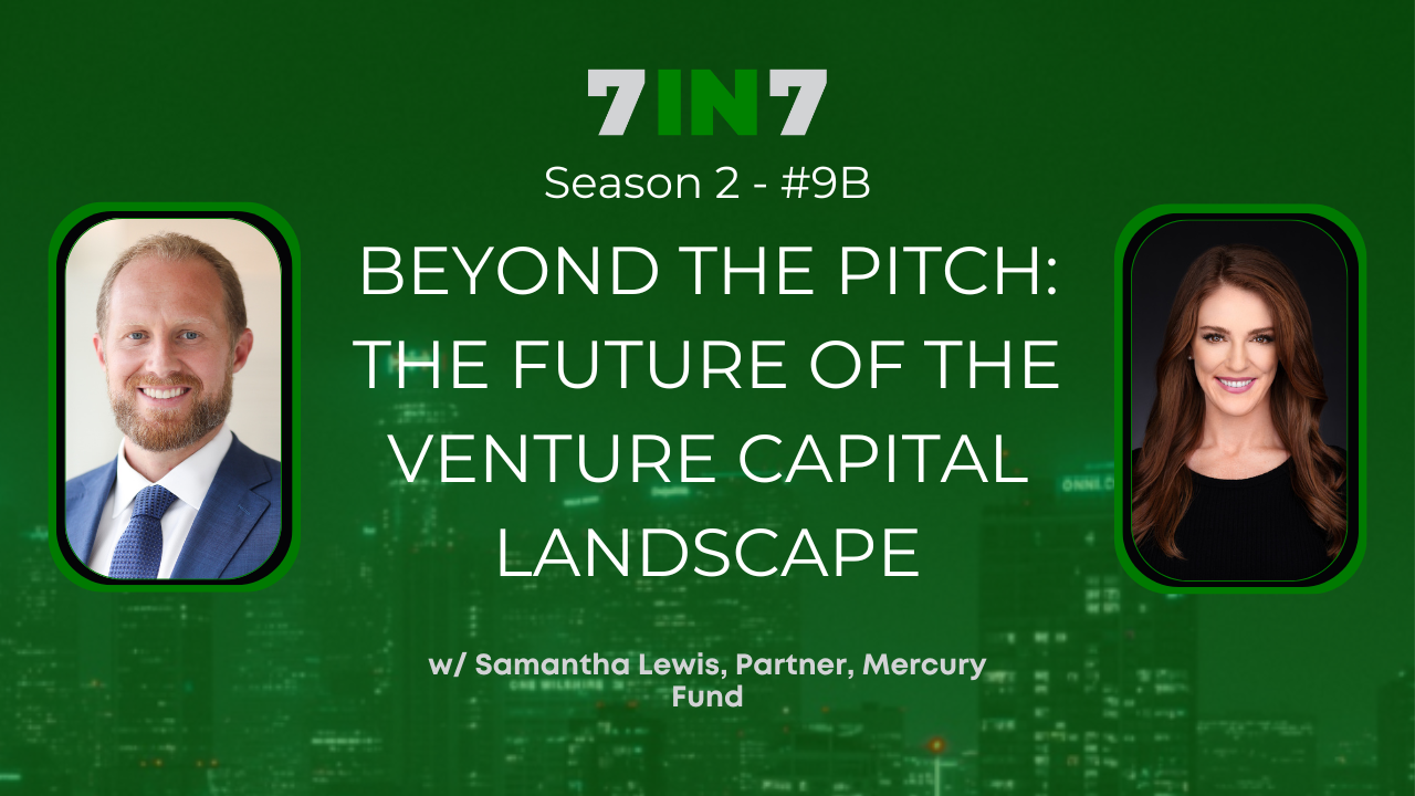 The 7 in 7 Show with Zack Ellison | Samantha Lewis | Venture Capital