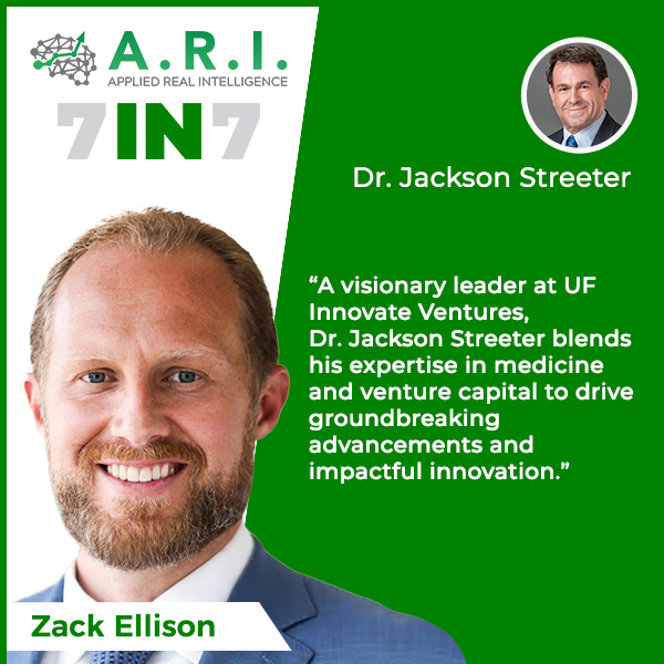 The 7 in 7 Show with Zack Ellison | Dr. Jackson Streeter | UF Innovate Ventures