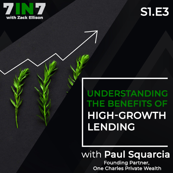 Understanding The Benefits Of High-Growth Lending With Paul Squarcia, Founding Partner, One Charles Private Wealth