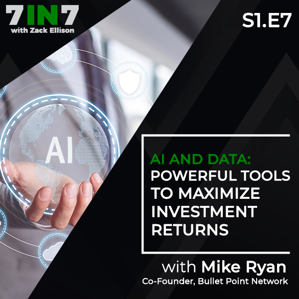 AI And Data: Powerful Tools To Maximize Investment Returns With Mike Ryan, Co-Founder, Bullet Point Network