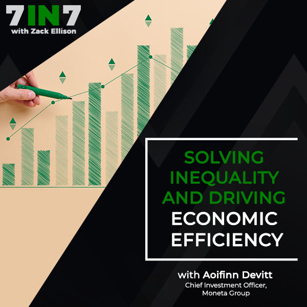 Solving Inequality And Driving Economic Efficiency With Aoifinn Devitt, Chief Investment Officer, Moneta Group