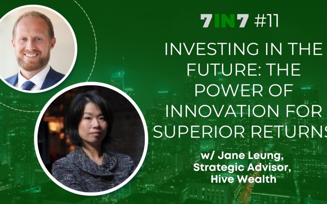Investing In The Future: The Power Of Innovation For Superior Returns With Jane Leung, Strategic Advisor, Hive Wealth