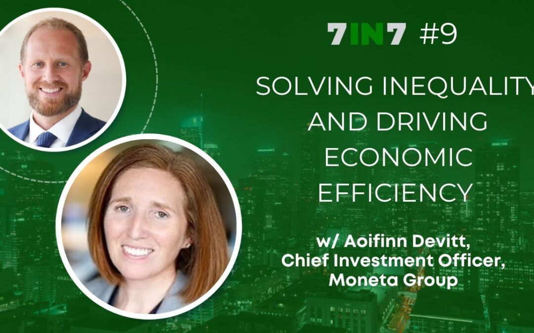 Solving Inequality And Driving Economic Efficiency With Aoifinn Devitt, Chief Investment Officer, Moneta Group